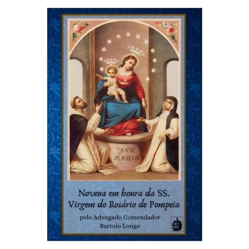NOVENA EM HONRA DA SS. VIRGEM DO ROSÁRIO DE POMPEIA