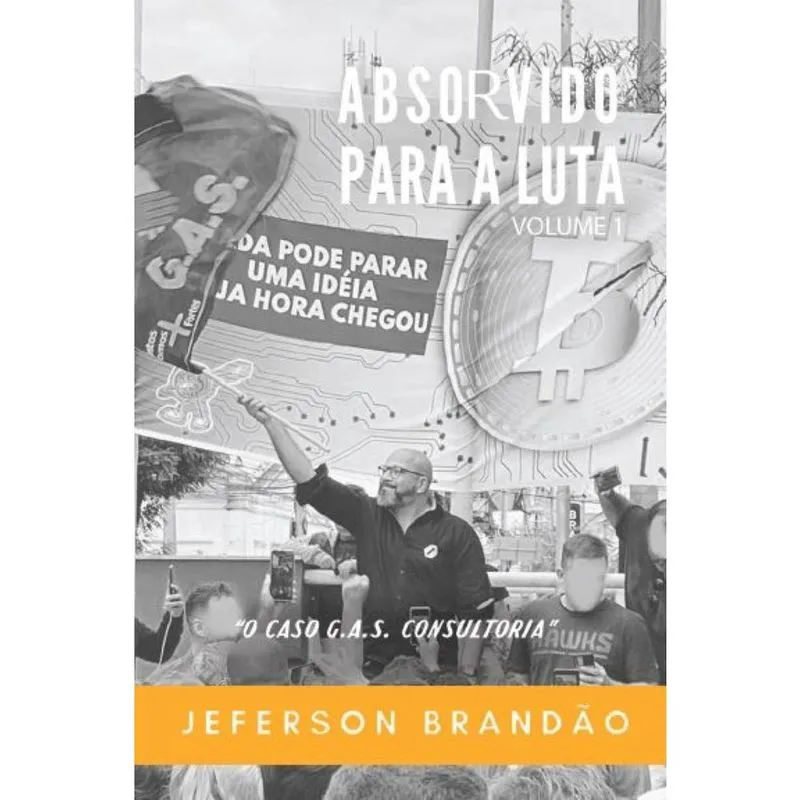 Absorvido para a luta - Vol.1 - O caso g. A. S. Consultoria