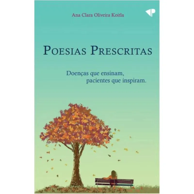 Poesias prescritas: Doenças que ensinam, pacientes que inspiram