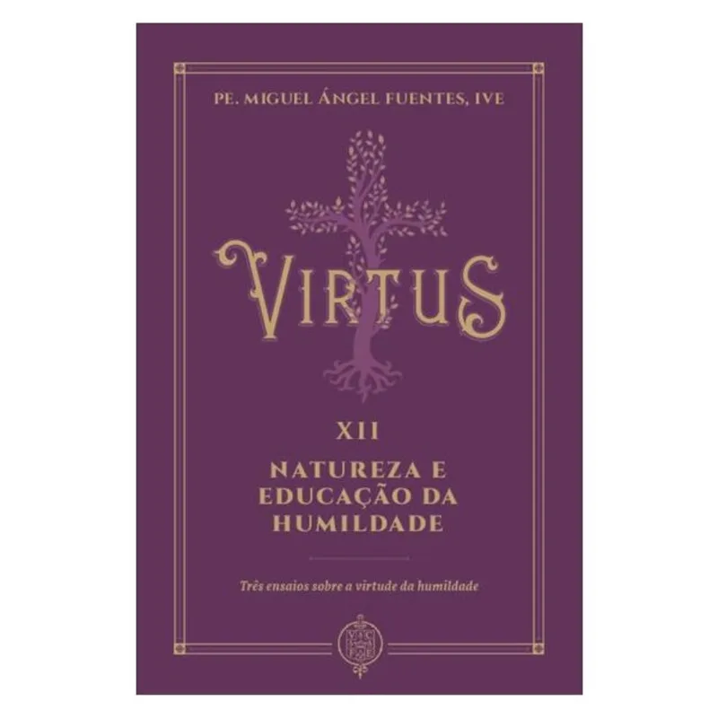 VIRTUS XII - NATUREZA E EDUCAÇÃO DA HUMILDADE