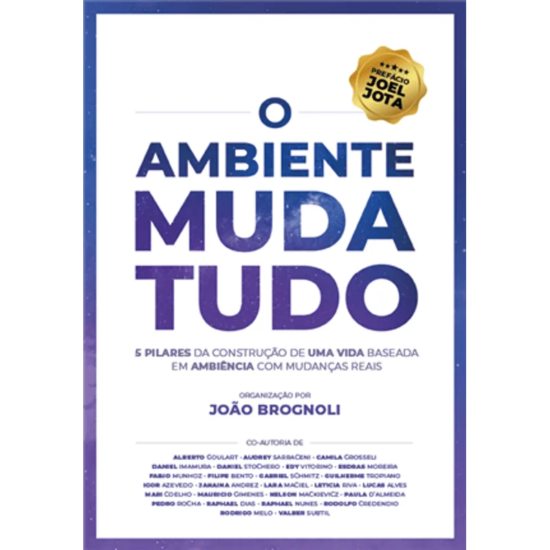 O Ambiente Muda Tudo - 5 Pilares de Uma Vida Baseada em Ambiência com Valores e Princípios