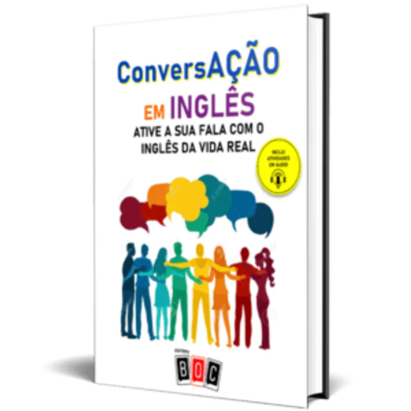 Conversação em Inglês: Ative a Sua Fala com o Inglês da Vida Real