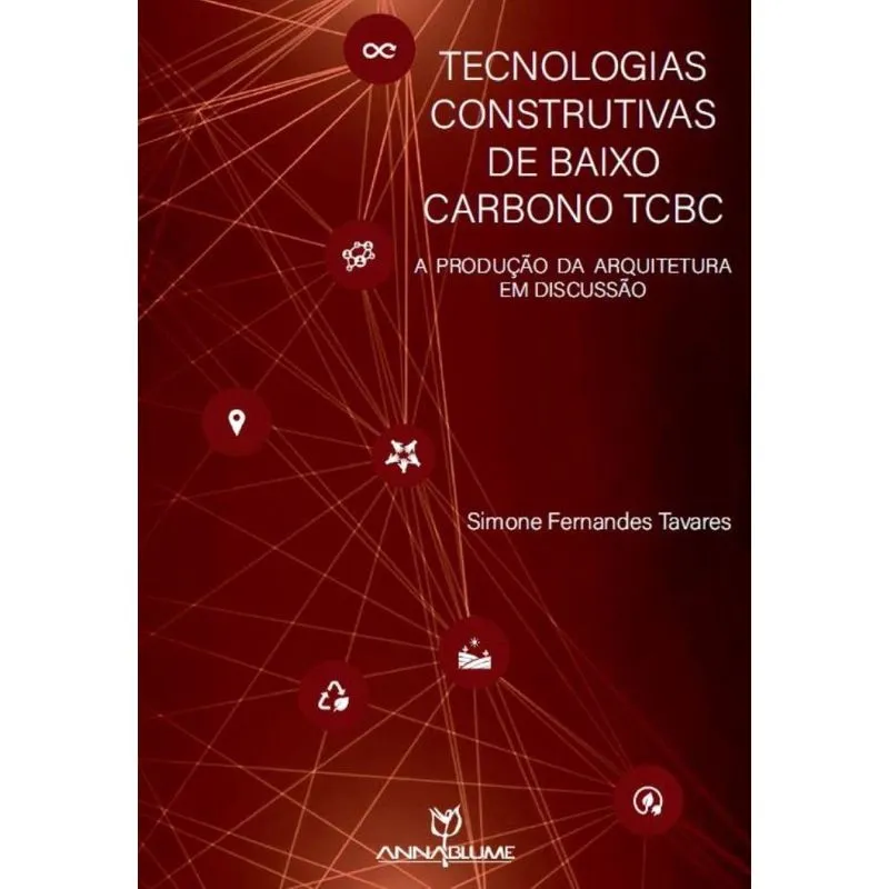 Tecnologias Construtivas de Baixo Carbono – tcbc: a produção da arquitetura em discussão
