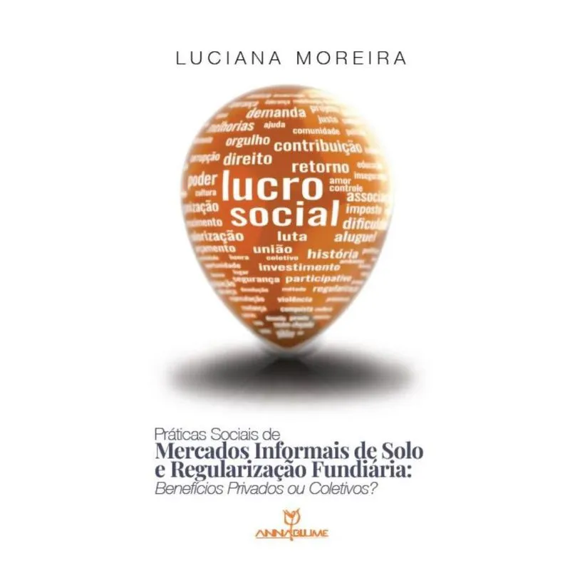 Lucro social: Práticas sociais de mercados informais de solo e regularização fundiária: benefícios privados ou coletivos? Privados ou coletivos?