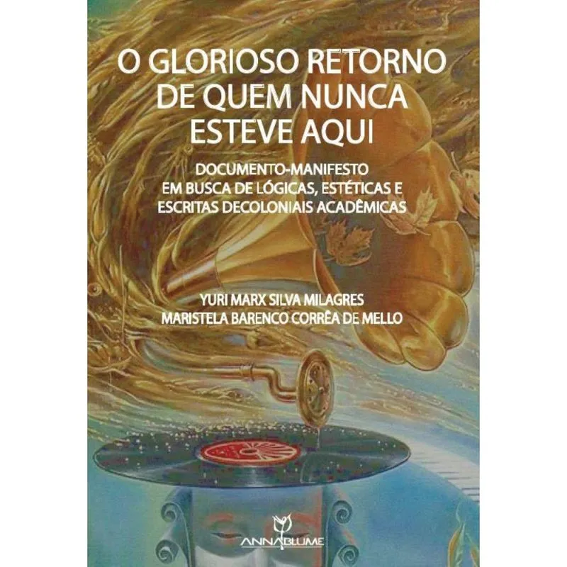 O glorioso retorno de quem nunca esteve aqui: documentomanifesto em busca de lógicas, estéticas e escritas decoloniais acadêmicas