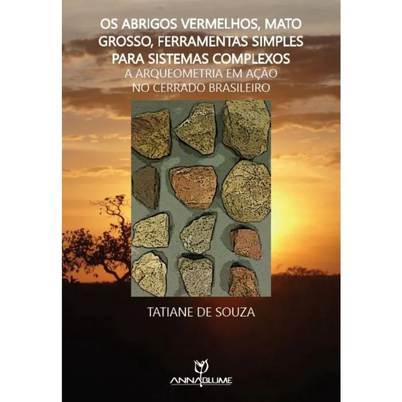 Os abrigos vermelhos, Mato Grosso, ferramentas simples para sistemas complexos: a arqueometriaem ação no cerrado brasileiro
