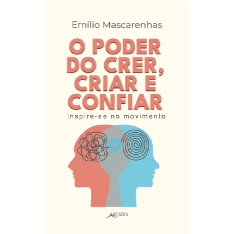 O poder do crer, criar e confiar: Inspire-se no movimento