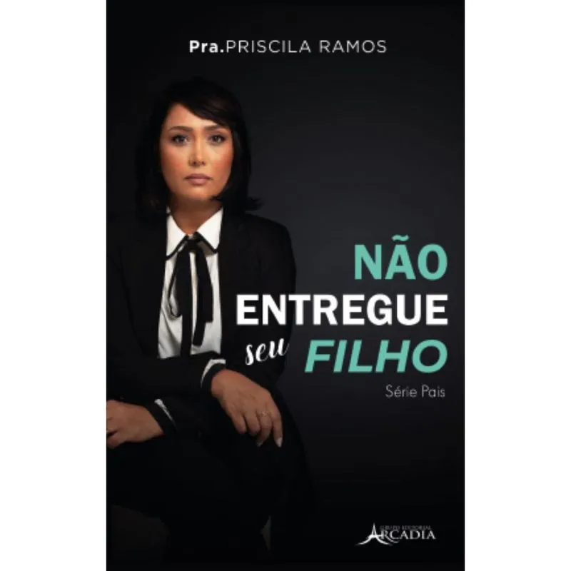 Não entregue seu filho: Série Pais - Livro 1