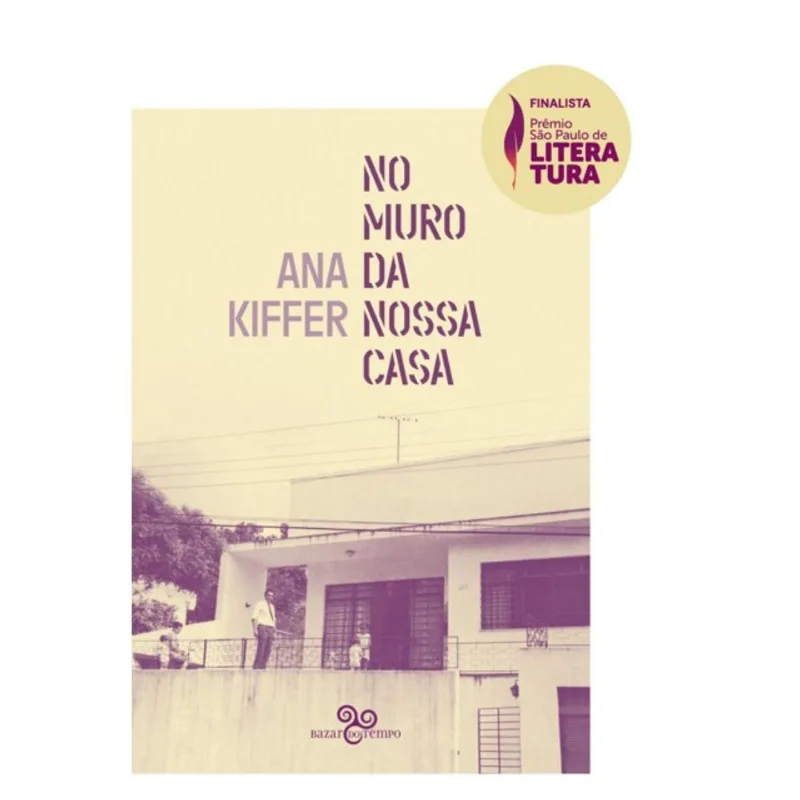 NO MURO DA NOSSA CASA (FINALISTA DO PRÊMIO SÃO PAULO 2025)