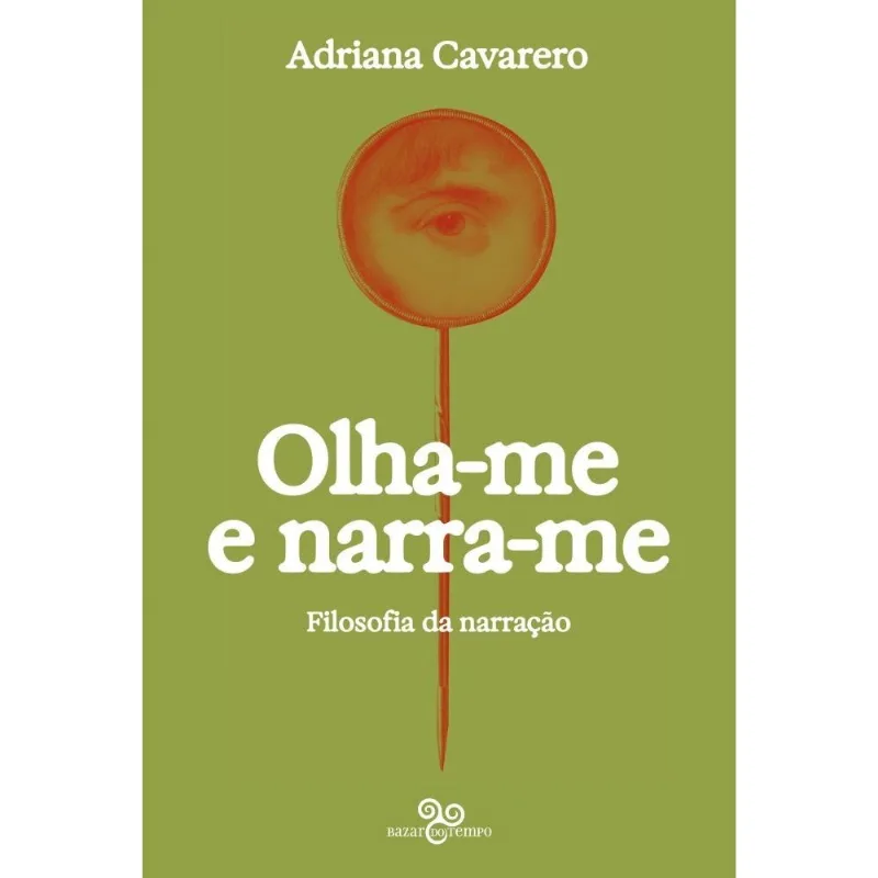 Olha-me E Narra-me - Filosofia Da Narração