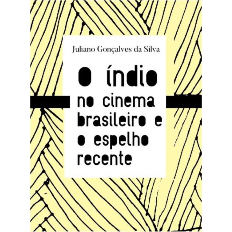 O índio no cinema brasileiro e o espelho recente