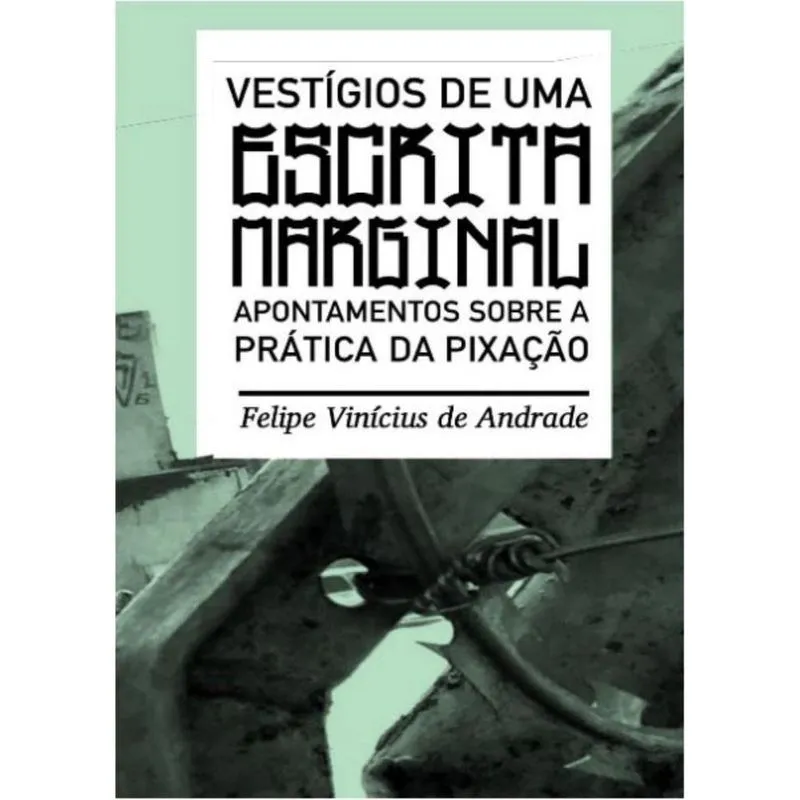 Vestígios de uma escrita marginal: Apontamentos sobre a prática da pixação