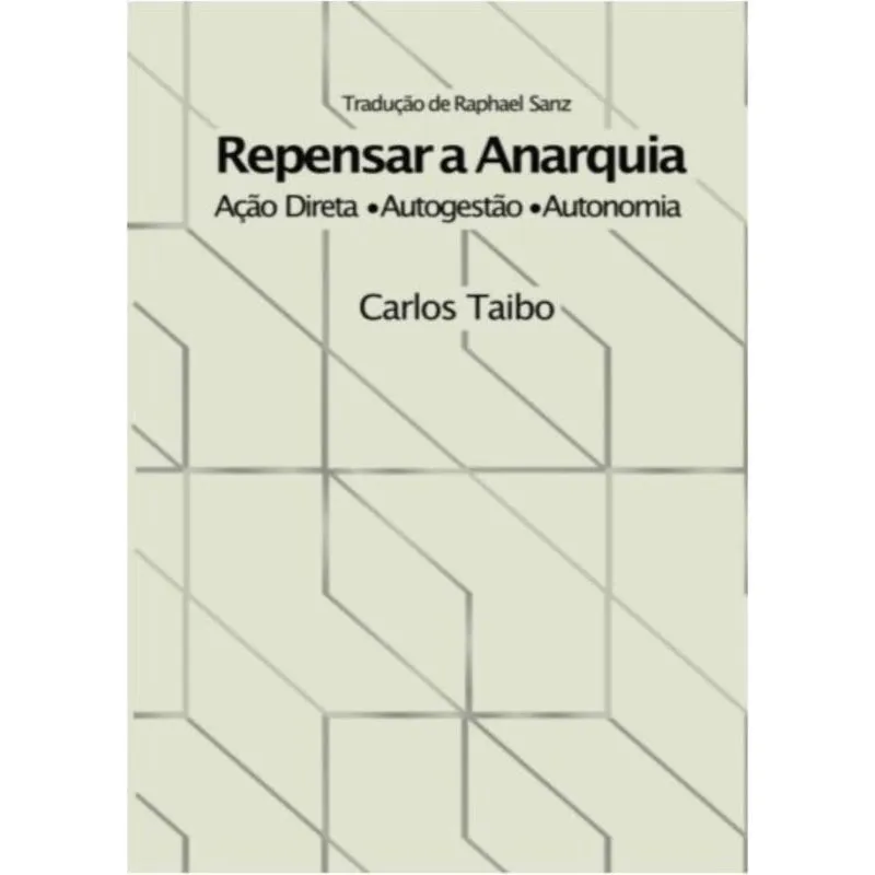Repensar a Anarquia: Ação direta, autogestão, autonomia
