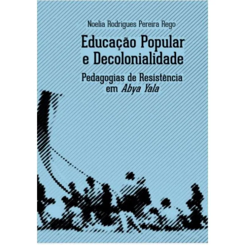 Educação popular e decolonialidade: Pedagogias de resistência em Abya Yala