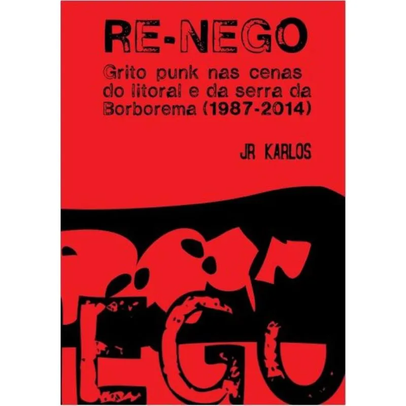 Re-nego: Grito punk nas cenas do litoral e da serra da borborema (1987-2014)