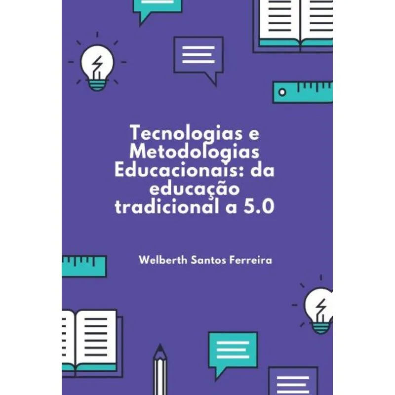 Tecnologias E Metodologias Educacionais: Da Educação Tradicional A 5.0