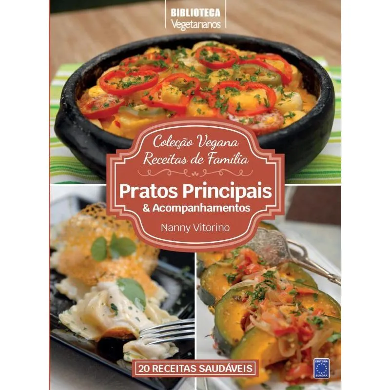 COLEÇÃO VEGANA RECEITAS DE FAMÍLIA: PRATOS PRINCIPAIS E ACOMPANHAMENTOS