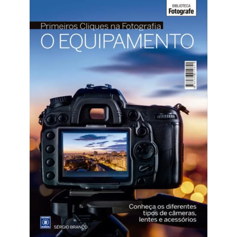 COLEÇÃO PRIMEIROS CLIQUES NA FOTOGRAFIA - O EQUIPAMENTO