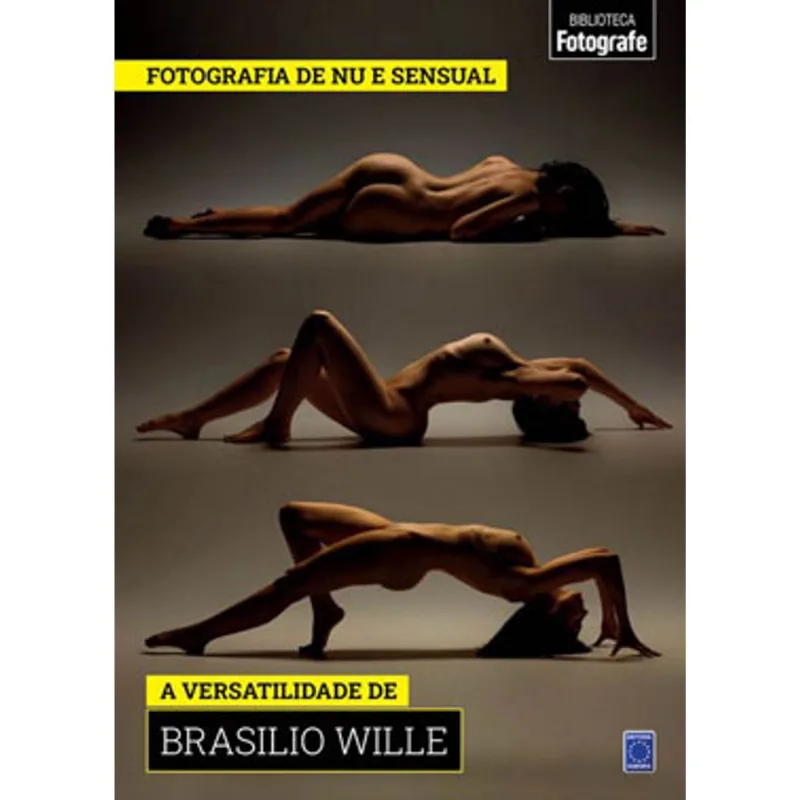 COLEÇÃO FOTOGRAFIA DE NU E SENSUAL - A VERSATILIDADE DE BRASILIO WILLE