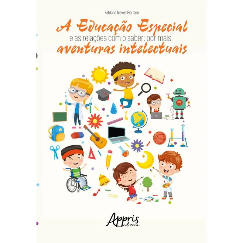 A EDUCAÇÃO ESPECIAL E AS RELAÇÕES COM O SABER: POR MAIS AVENTURAS INTELECTUAIS