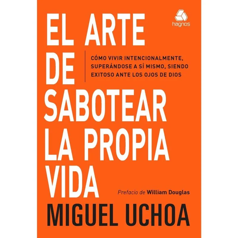 Livro - El Arte de sabotear la propia vida: Cómo vivir intencionalmente, superándose a sí mismo, siendo exitoso ante los ojos de Dios (Versión en español)
