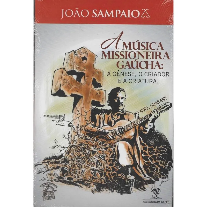 Livro - João Sampaio - A Musica Missioneira Gaucha