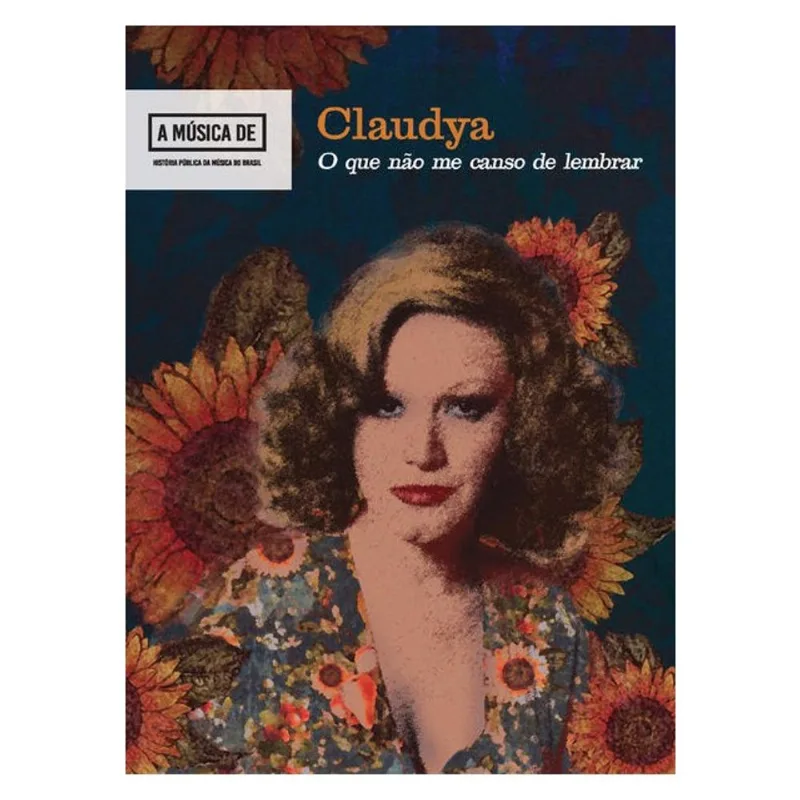 CLAUDYA: O QUE NÃO ME CANSO DE LEMBRAR