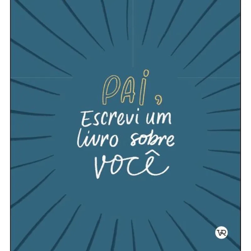 PAI, ESCREVI UM LIVRO SOBRE VOCÊ