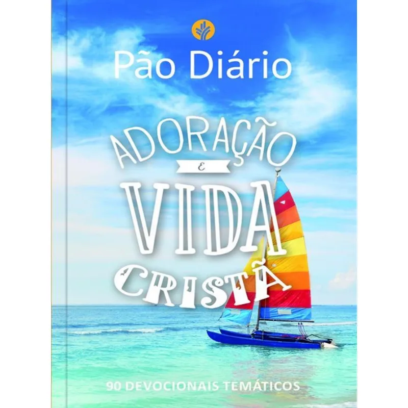 DEVOCIONAL PÃO DIÁRIO - ADORAÇÃO E VIDA CRISTÃ - O DEVOCIONAL MAIS LIDO NO MUNDO