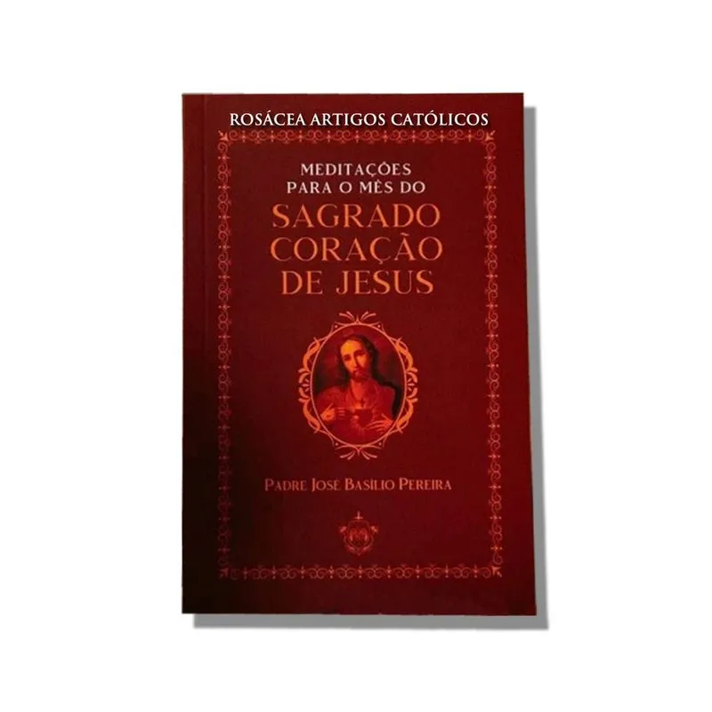Livro Meditações para o Mês do Sagrado Coração de Jesus - Padre José Basílio Pereira