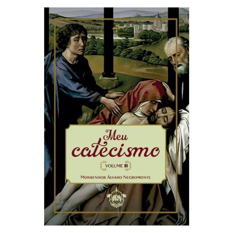 MEU CATECISMO - VOLUME III - VOL. 3