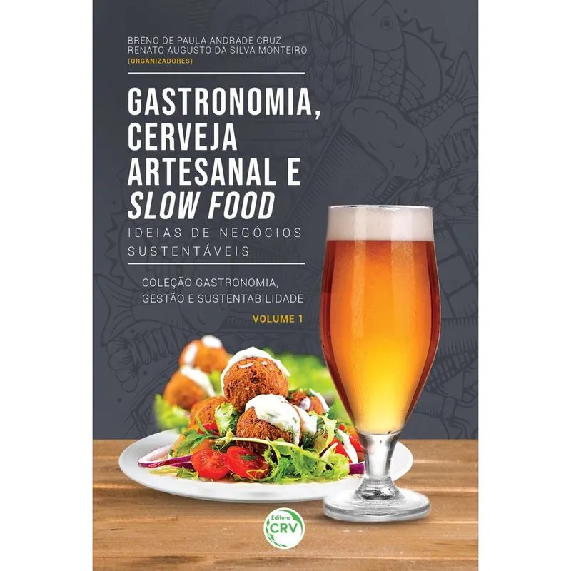 Livro - Gastronomia, cerveja artesanal e slow food: ideias de negócios sustentáveis coleção gastronomia, gestão e sustentabilidade - volume 1