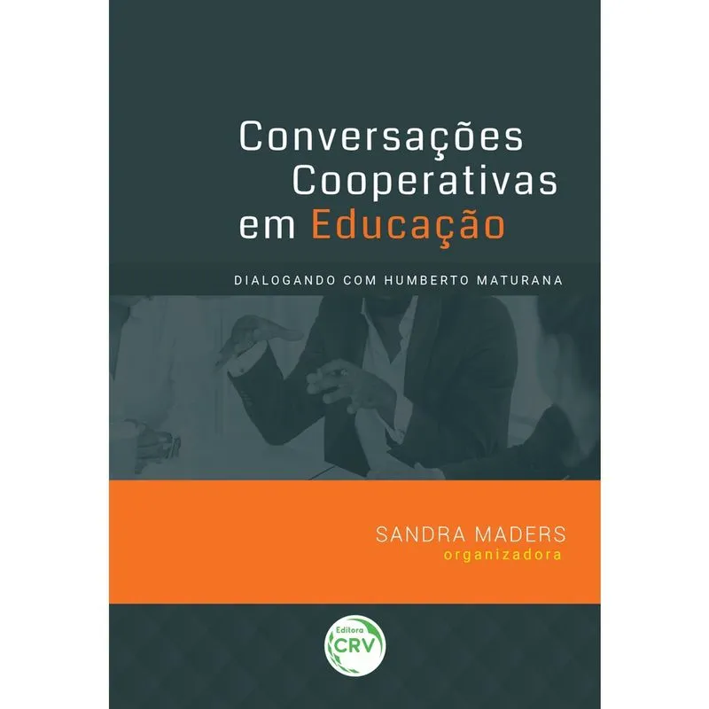 Livro - Conversações cooperativas em educação: Dialogando com humberto maturana