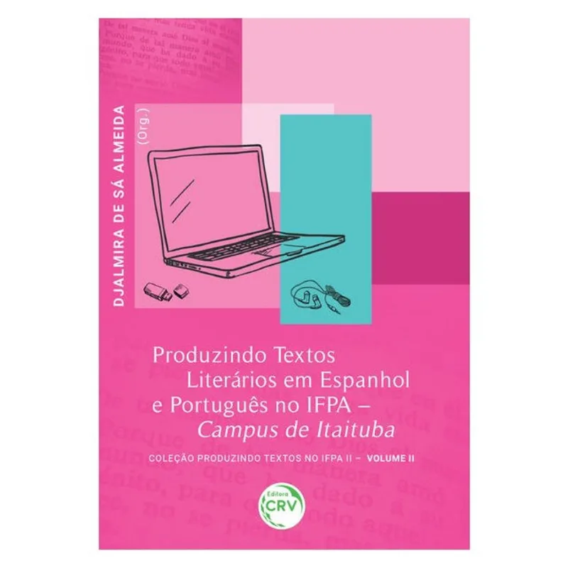 PRODUZINDO TEXTOS LITERÁRIOS EM ESPANHOL E PORTUGUÊS NO IFPA CAMPUS DE ITAITUBA
