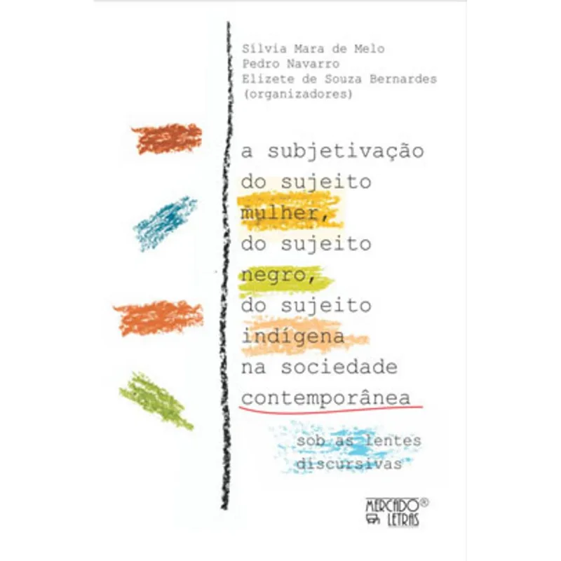 A SUBJETIVAÇÃO DO SUJEITO MULHER, DO SUJEITO NEGRO, DO SUJEITO INDÍGENA NA SOCIEDADE CONTEMPORÂNEA