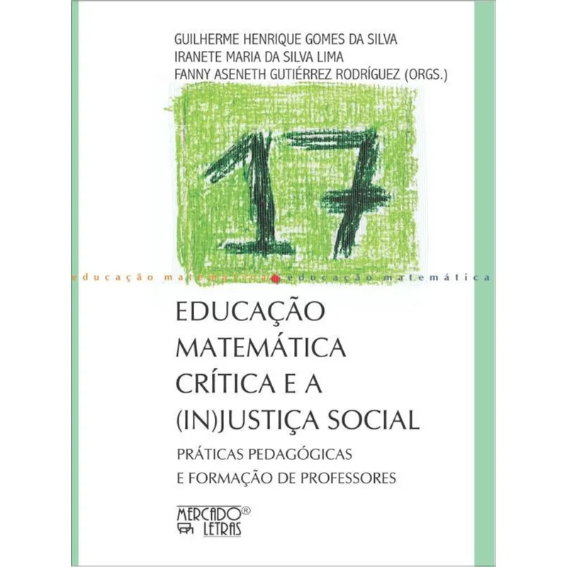 EDUCAÇÃO MATEMÁTICA CRÍTICA E A (IN)JUSTIÇA SOCIAL - VOL. 17