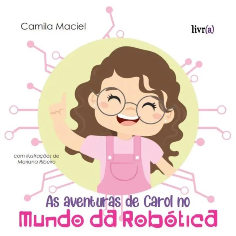 As aventuras de Carol no Mundo da Robótica
