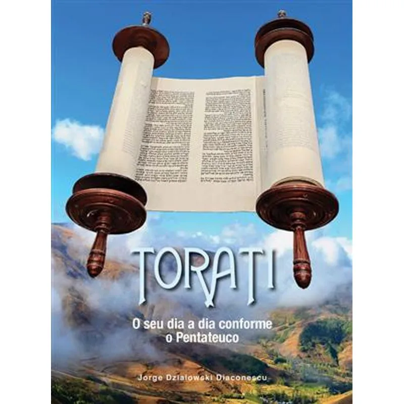 Torati - o Seu Dia a Dia Conforme o Pentateuco