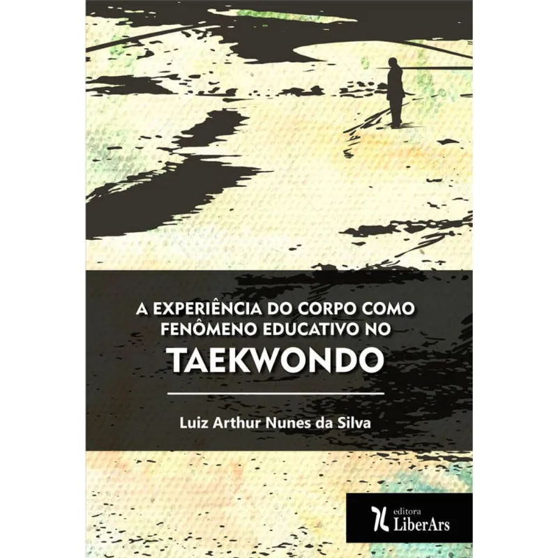 A Experiência Do Corpo Como Fenômeno Educativo No Taekwondo