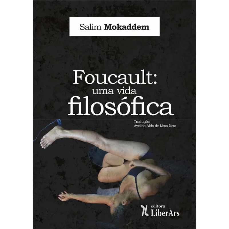 Foucault - Uma Vida Filosófica