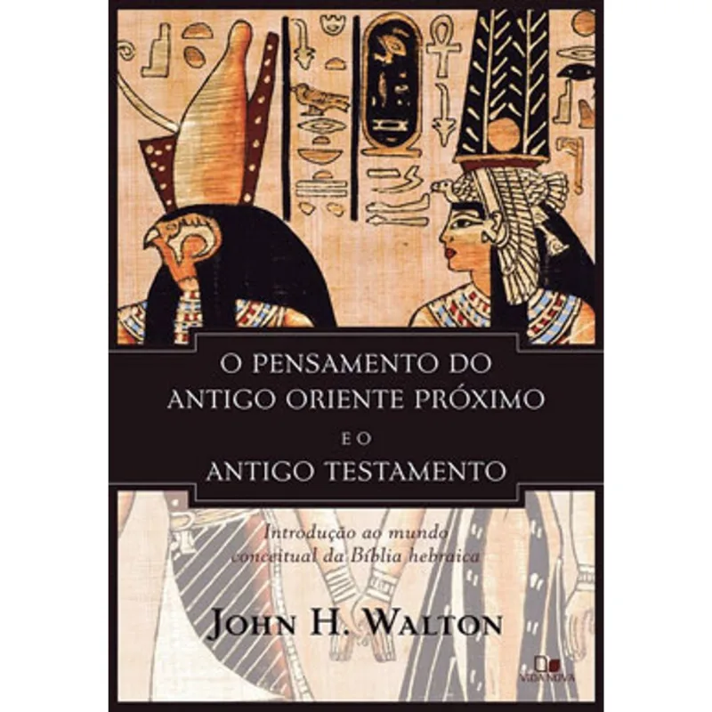 PENSAMENTO DO ANTIGO ORIENTE PRÓXIMO E O ANTIGO TESTAMENTO, O
