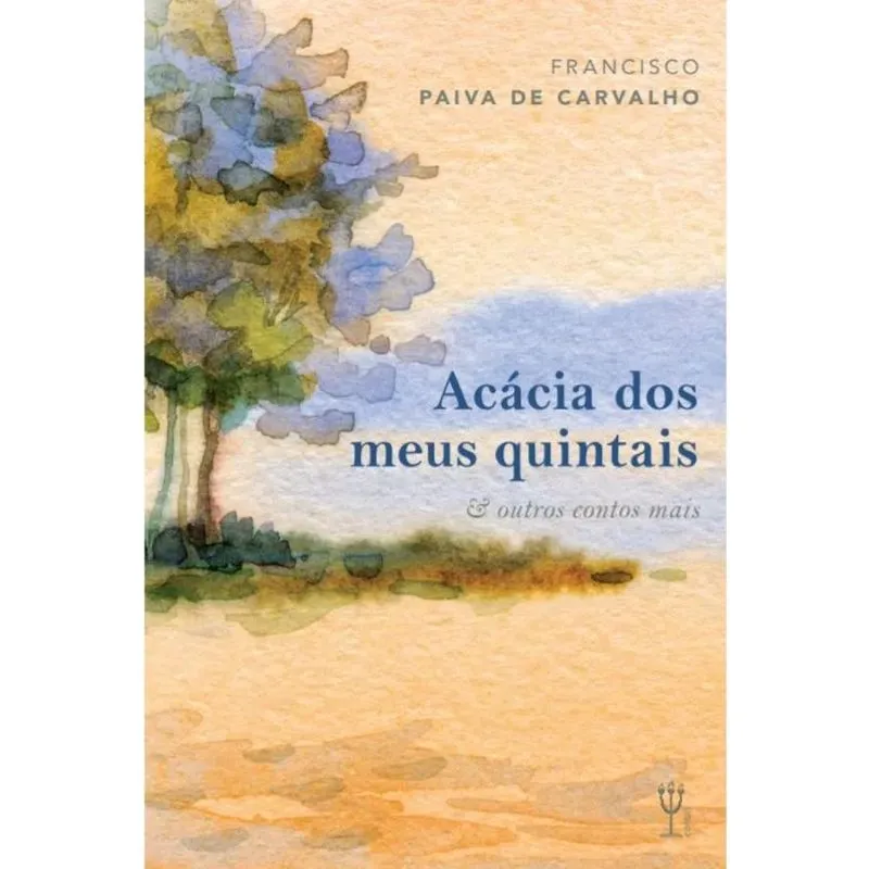 Acácia dos meus quintais e outros contos mais
