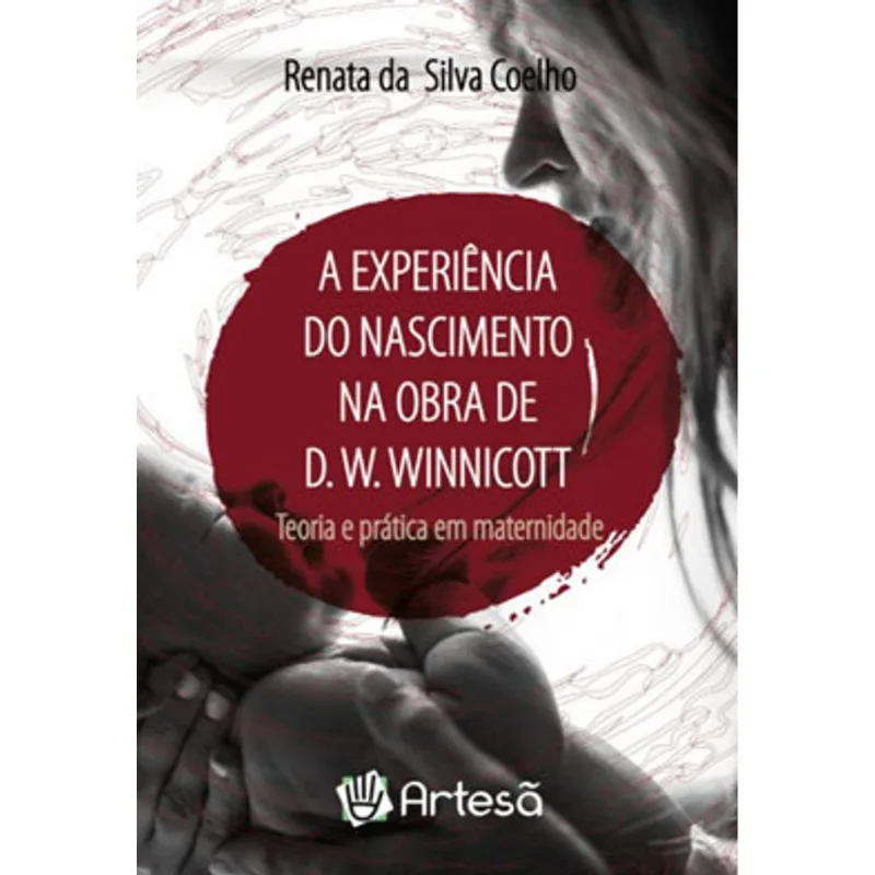 A EXPERIÊNCIA DO NASCIMENTO NA OBRA DE D. W. WINNICOTT