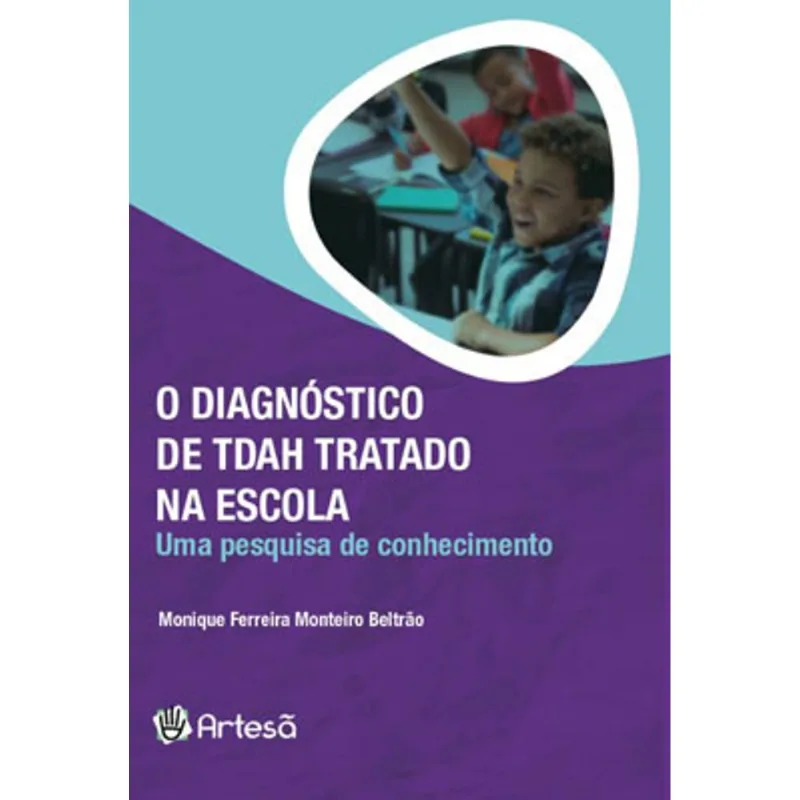 O DIAGNÓSTICO DE TDAH TRATADO NA ESCOLA