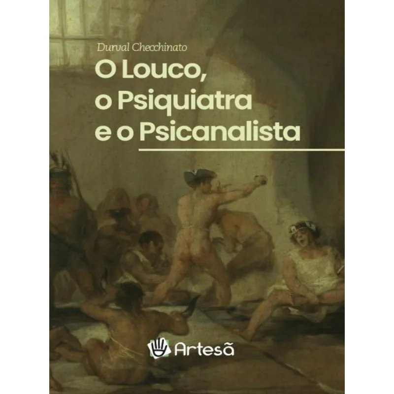 O LOUCO, O PSIQUIATRA E O PSICANALISTA