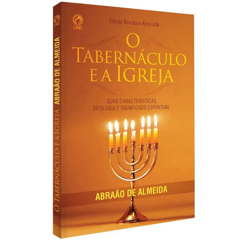O Tabernáculo e a Igreja Abraão de Almeida