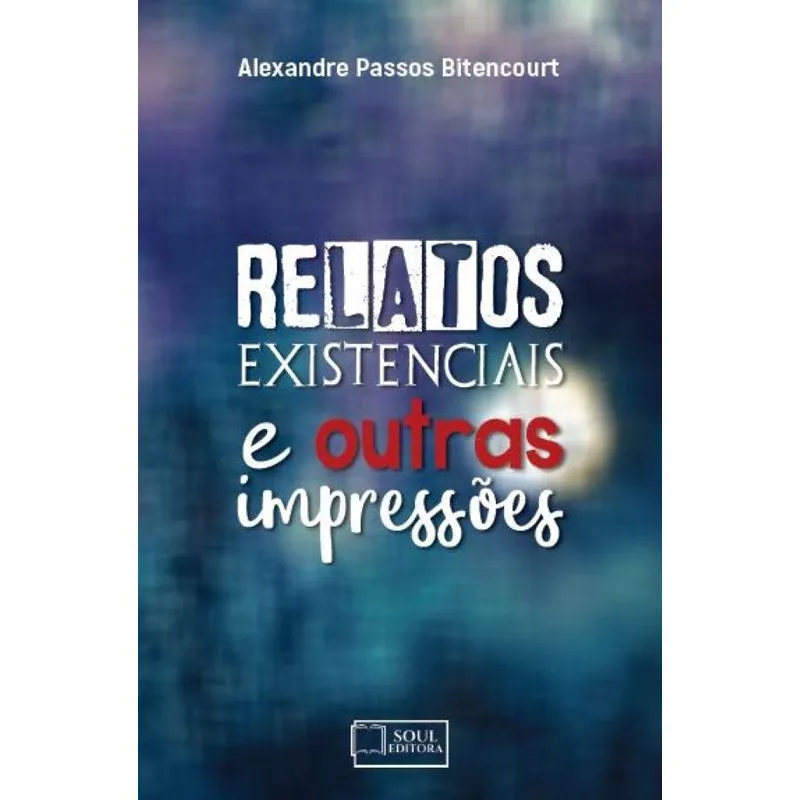 Relatos Existencias E Outras Impressões