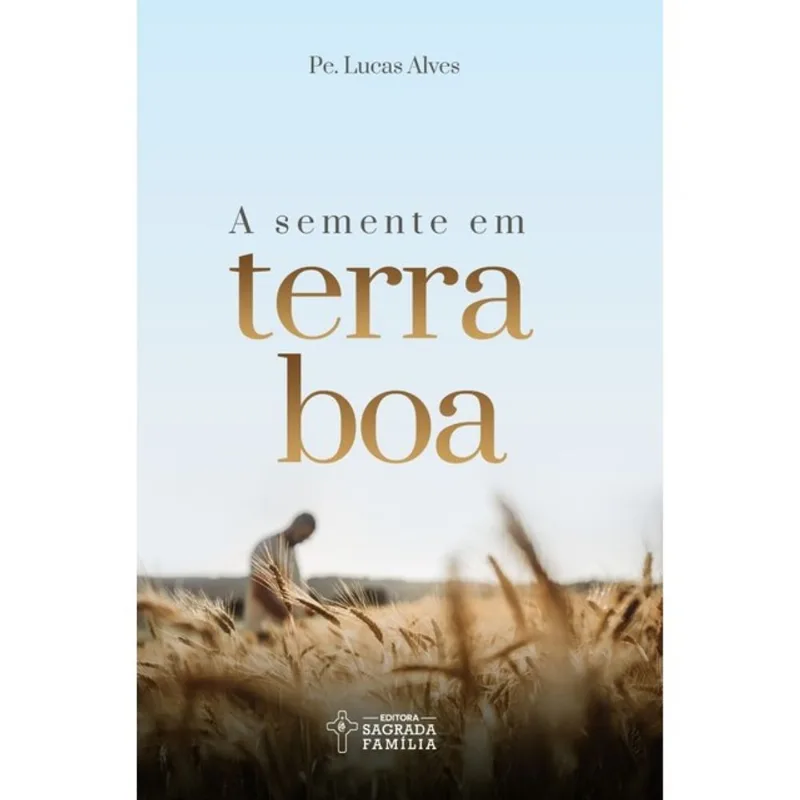 A SEMENTE EM TERRA BOA
