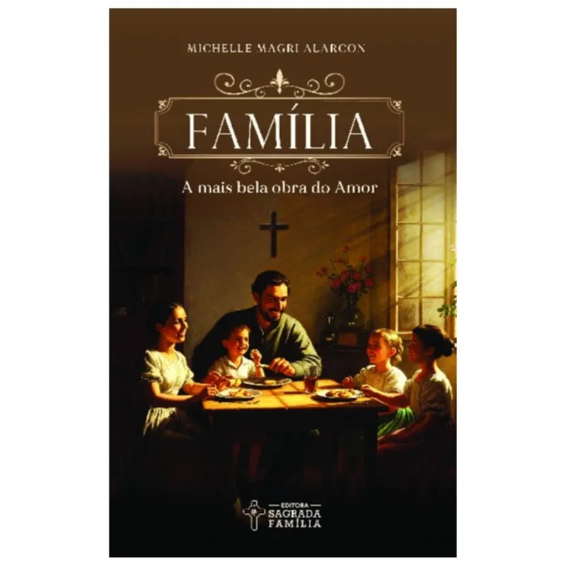FAMÍLIA - A MAIS BELA OBRA DO AMOR - VOL. 1