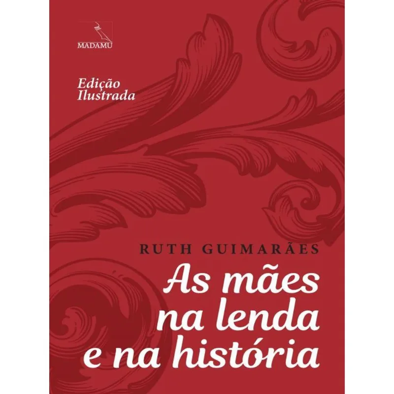 AS MÃES NA LENDA E NA HISTÓRIA